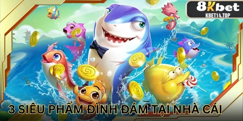 Đôi nét sơ lược về tựa game bắn cá 8kbet