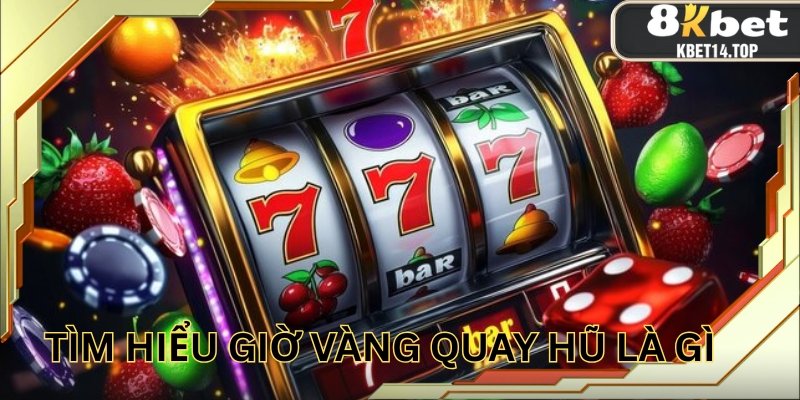 Tìm hiểu giờ vàng quay hũ khi chơi slot game là gì
