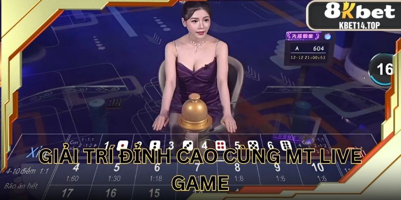 Trải nghiệm giải trí đỉnh cao cùng MT live game