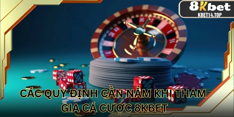 Tuân thủ các quy định để trải nghiệm 8kbet trọn vẹn